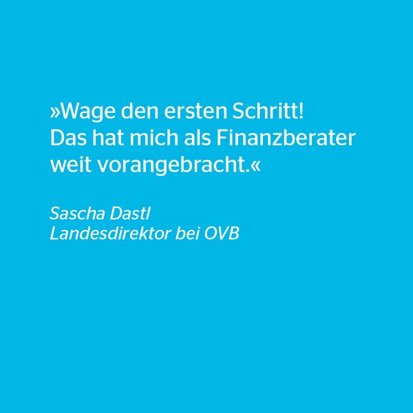 Zitat OVB Berater Sascha Dastl Zitat OVB Berater Sascha Dastl